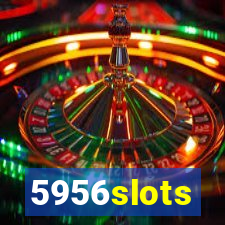 5956slots