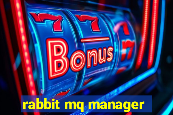 rabbit mq manager