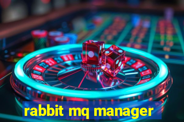 rabbit mq manager