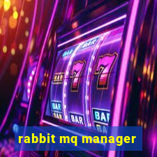 rabbit mq manager