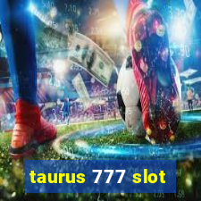 taurus 777 slot