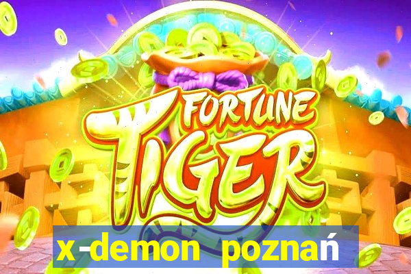 x-demon poznań cena biletu