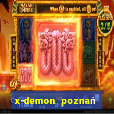 x-demon poznań cena biletu