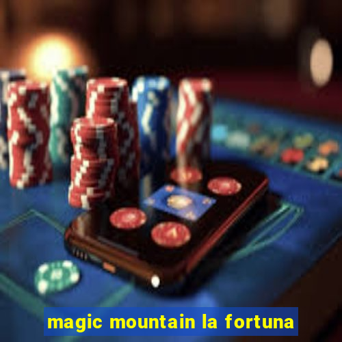 magic mountain la fortuna