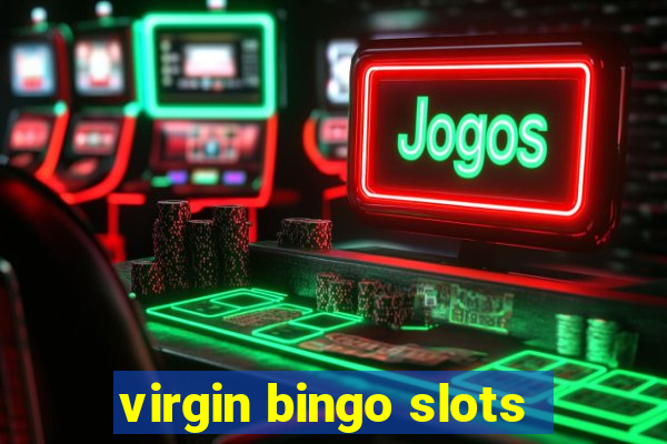 virgin bingo slots