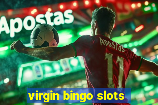 virgin bingo slots