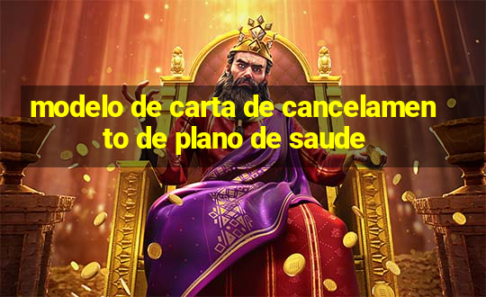 modelo de carta de cancelamento de plano de saude