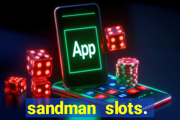 sandman slots. casino journey