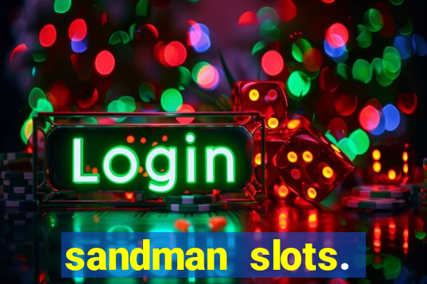 sandman slots. casino journey