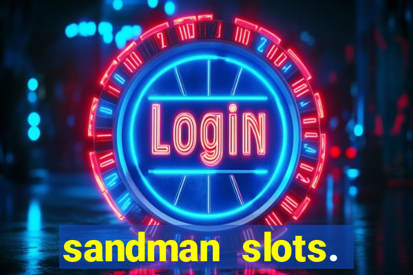 sandman slots. casino journey