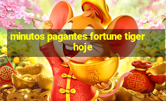 minutos pagantes fortune tiger hoje