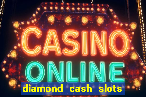 diamond cash slots 777 casino