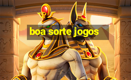 boa sorte jogos