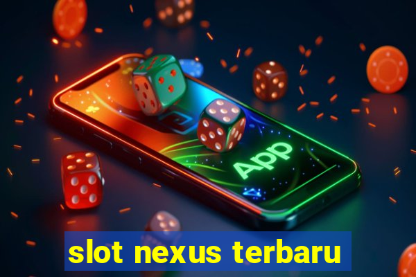 slot nexus terbaru