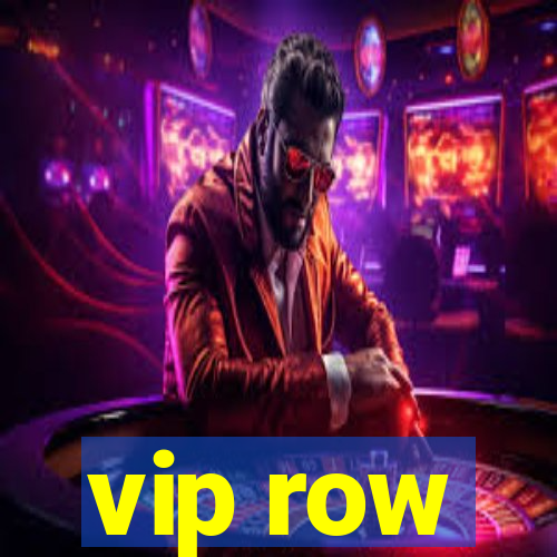 vip row