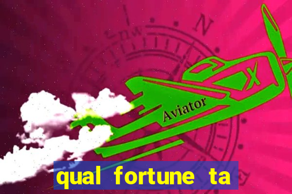 qual fortune ta pagando agora