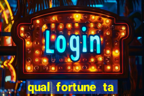 qual fortune ta pagando agora