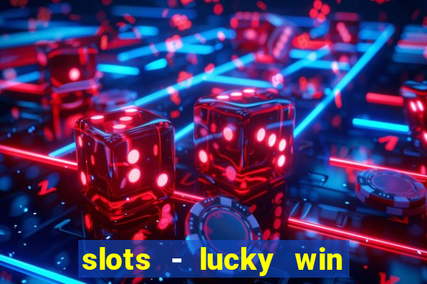 slots - lucky win casino games