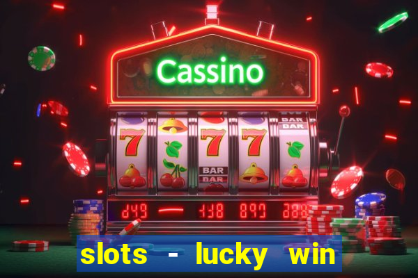 slots - lucky win casino games