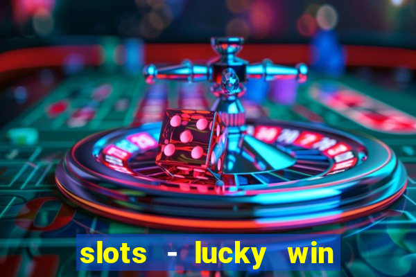 slots - lucky win casino games