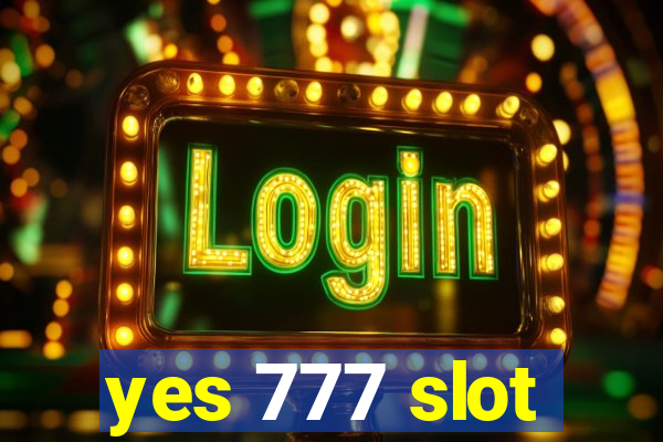 yes 777 slot