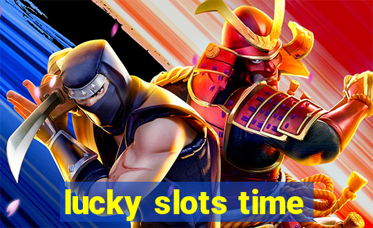 lucky slots time