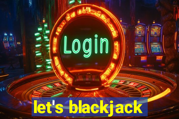 let's blackjack