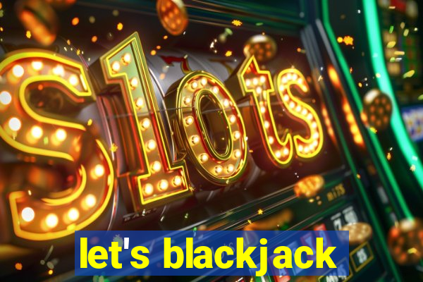 let's blackjack