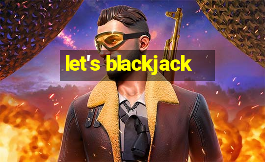 let's blackjack