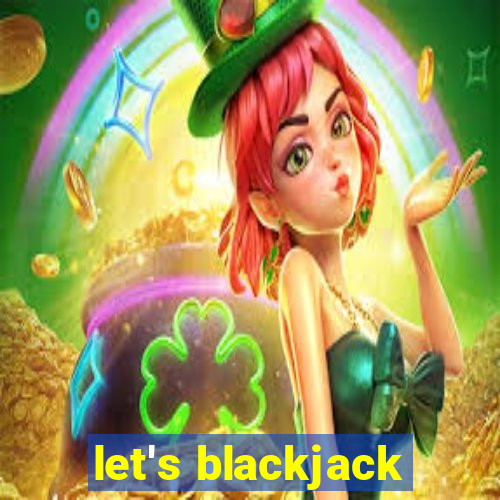 let's blackjack