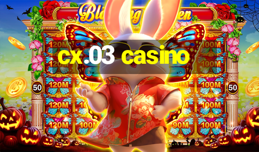 cx.03 casino