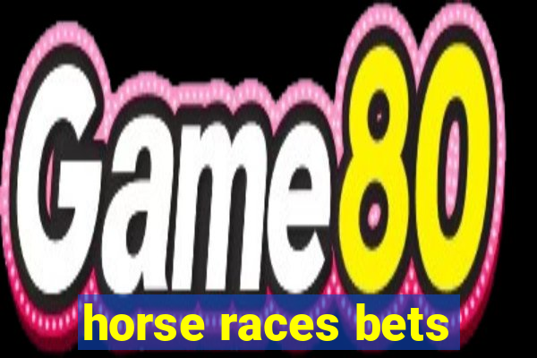 horse races bets