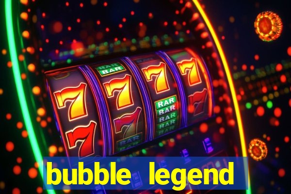 bubble legend ganhar dinheiro acesso antecipado