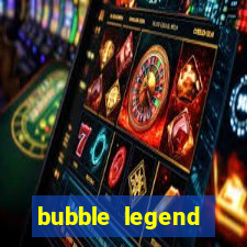 bubble legend ganhar dinheiro acesso antecipado