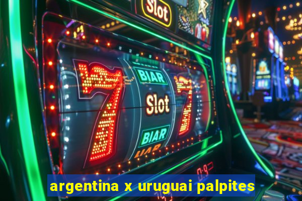 argentina x uruguai palpites