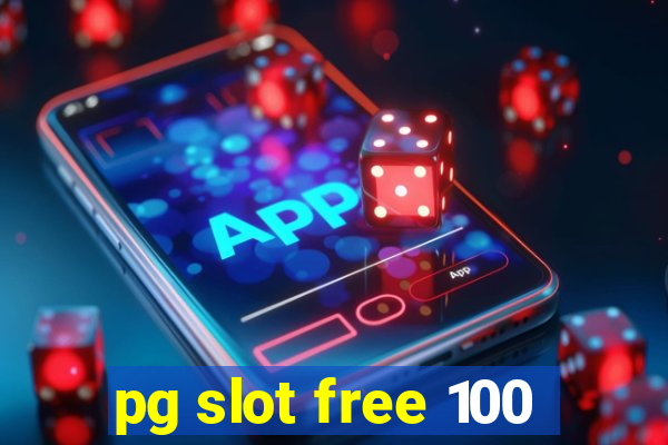 pg slot free 100