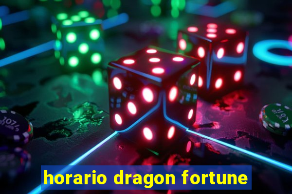 horario dragon fortune