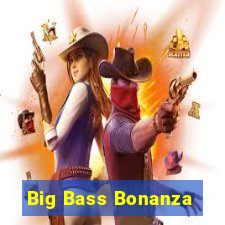 Big Bass Bonanza