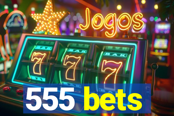 555 bets