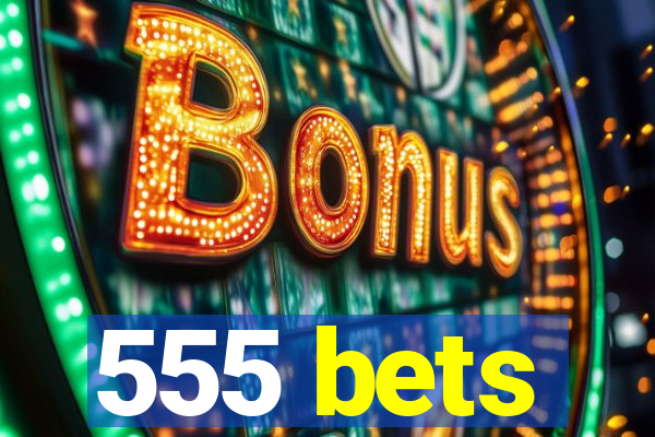 555 bets