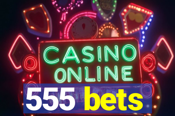 555 bets