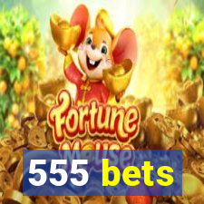 555 bets