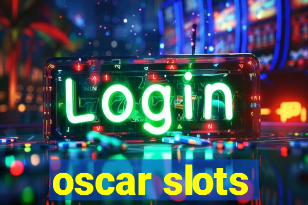 oscar slots