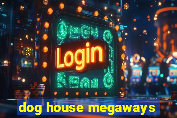 dog house megaways