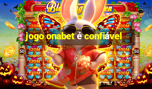 jogo onabet é confiável