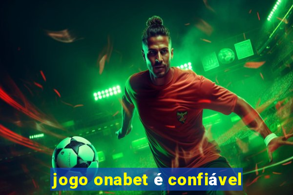 jogo onabet é confiável