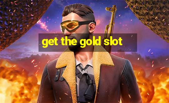 get the gold slot