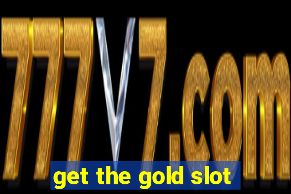 get the gold slot