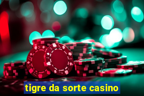 tigre da sorte casino