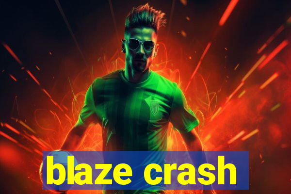 blaze crash